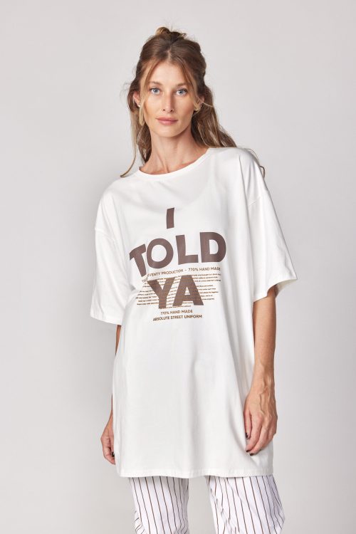 wide t-shirt TOLD YA